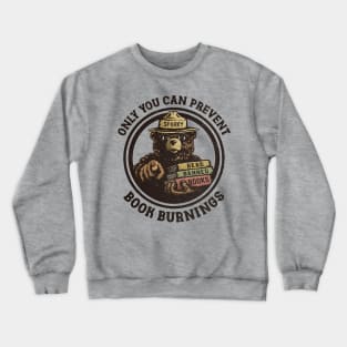 Only You Can Prevent Book Burnings Crewneck Sweatshirt